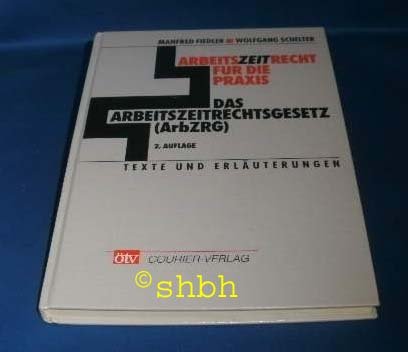 Arbeitszeitrecht für die Praxis. Das Arbeitszeitrechtsgesetz (ArbZRG). Texte und Erläuterungen book