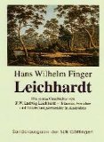 Leichhardt: Die ganze Geschichte von F. W. Ludwig Leichhardt - Träumer, Forscher und Entdeckungsreisender in Australien, erzählt von ihm selbst und ... Tagebüchern, Briefen und Reiseaufzeichnungen Politics & History