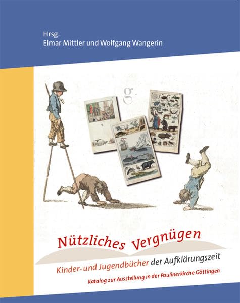 Nützliches Vergnügen GBS 29: Ausstellungskatalog; Ausstellung in der Paulinerkirche vom 5.12.2004 - 20.2.2005 (Göttinger Bibliotheksschriften) Contemporary literature Books