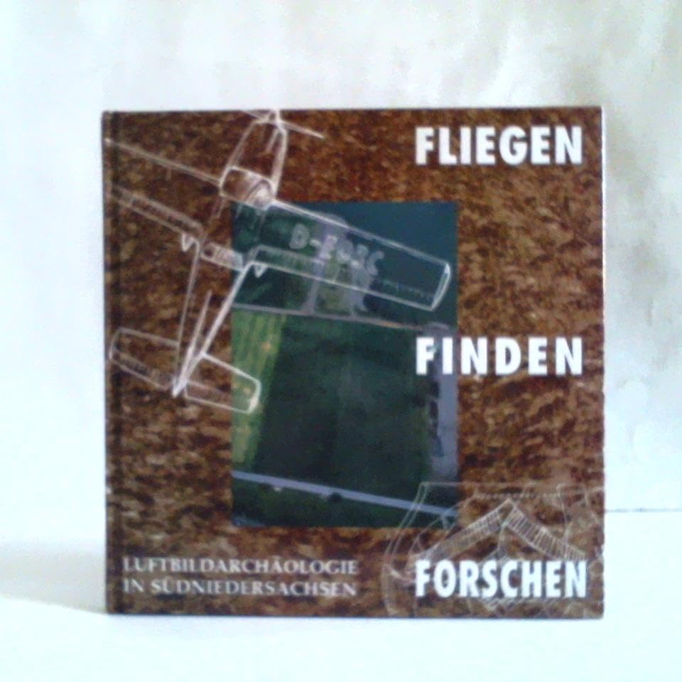 Fliegen-Finden-Forschen. Luftbildarchäologie in Südniedersachsen Books