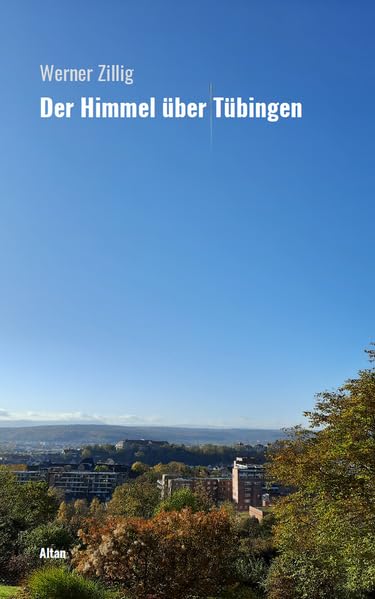 Der Himmel über Tübingen: Mit einem Anhang »Die Göttinger Welt« Contemporary literature