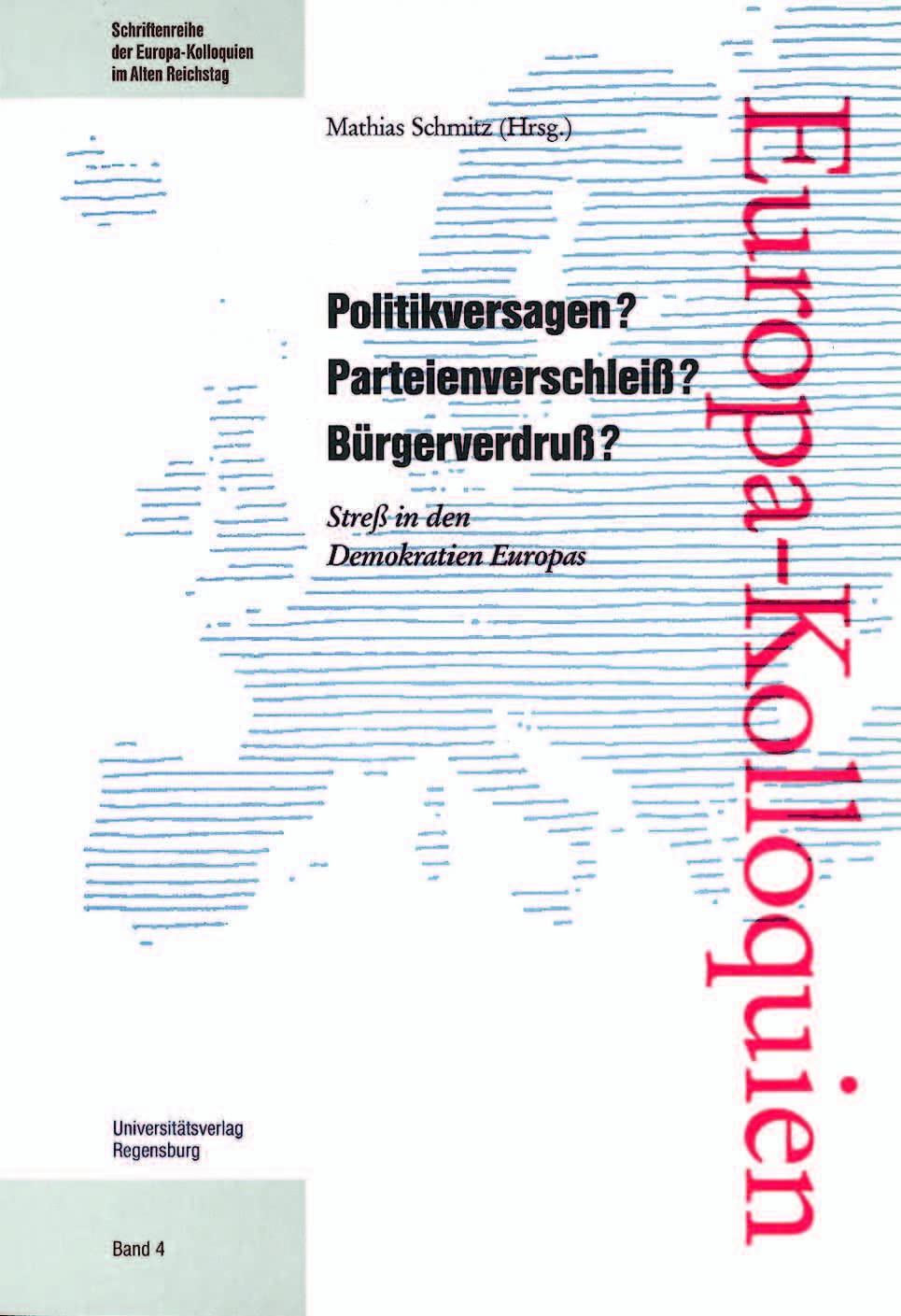 Politikversagen, Parteienverschleiß, Bürgerverdruß: Stress in den Demokratien Europas (Schriftenreihe der Europa-Kolloquien im Alten Reichstag, Band 4) Law