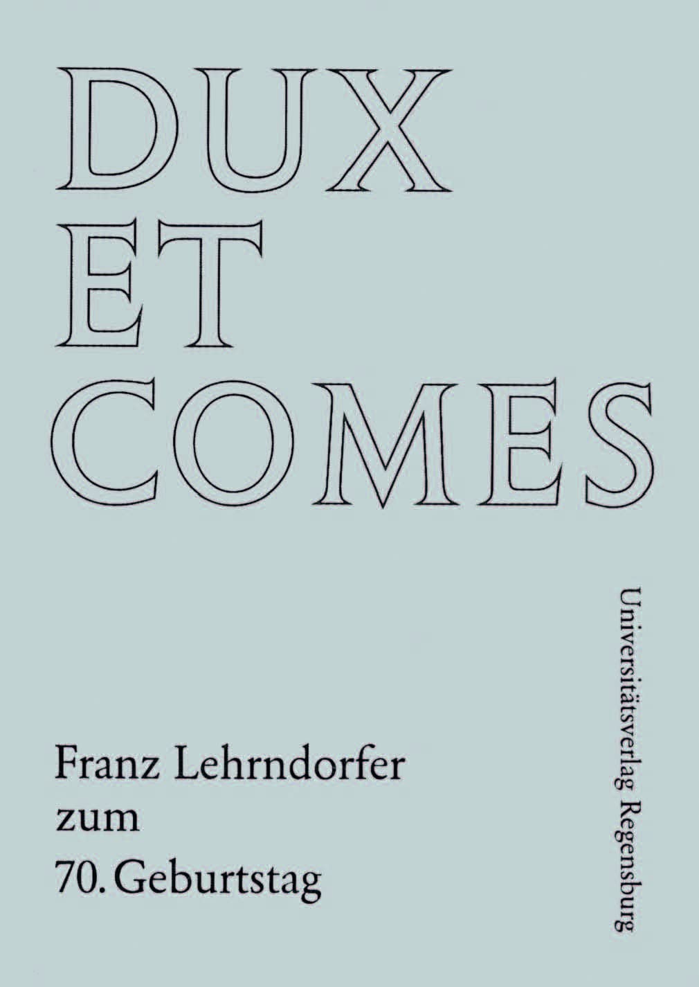Dux et Comes: Franz Lehrndorfer zum 70. Geburststag Arts & Music