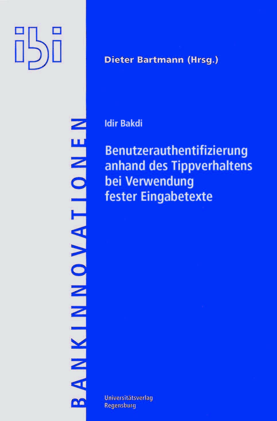 Benutzerauthentifizierung anhand des Tippverhaltens bei Verwendung fester Eingabetexte (Bankinnovationen, Band 21) Law