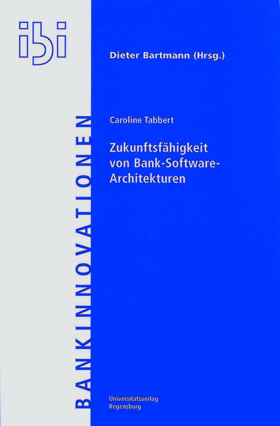 Zukunftsfähigkeit von Bank- Softwarearchitekturen (Bankinnovationen, Band 12) Law
