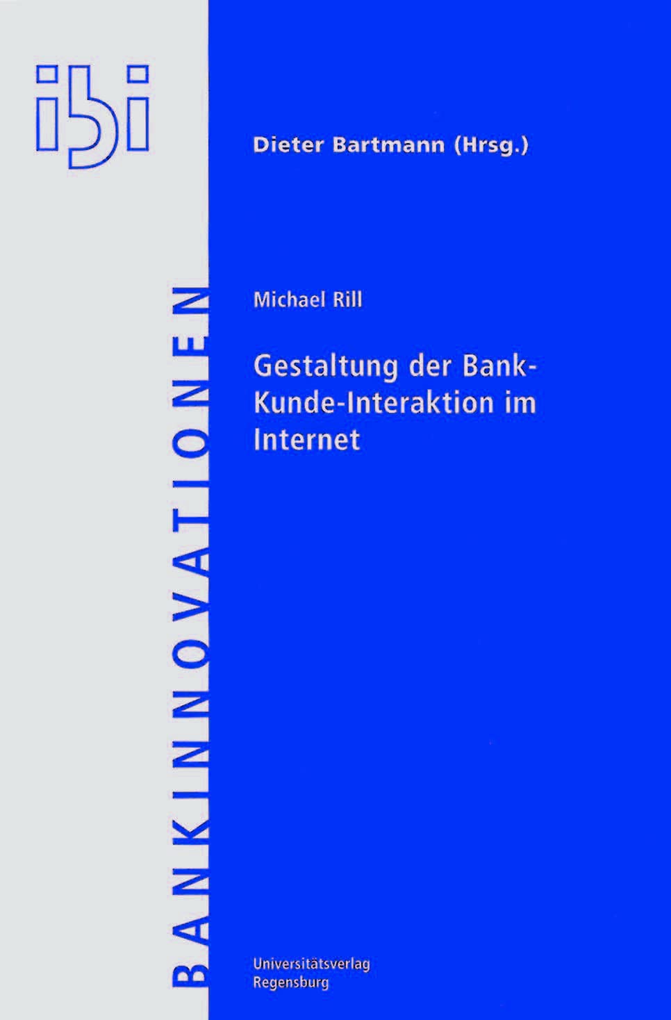 Gestaltung der Bank-Kunde-Interaktion im Internet: Empirische Analysen im Mengenkundengeschäft. Diss. (Bankinnovationen, Band 20) Law