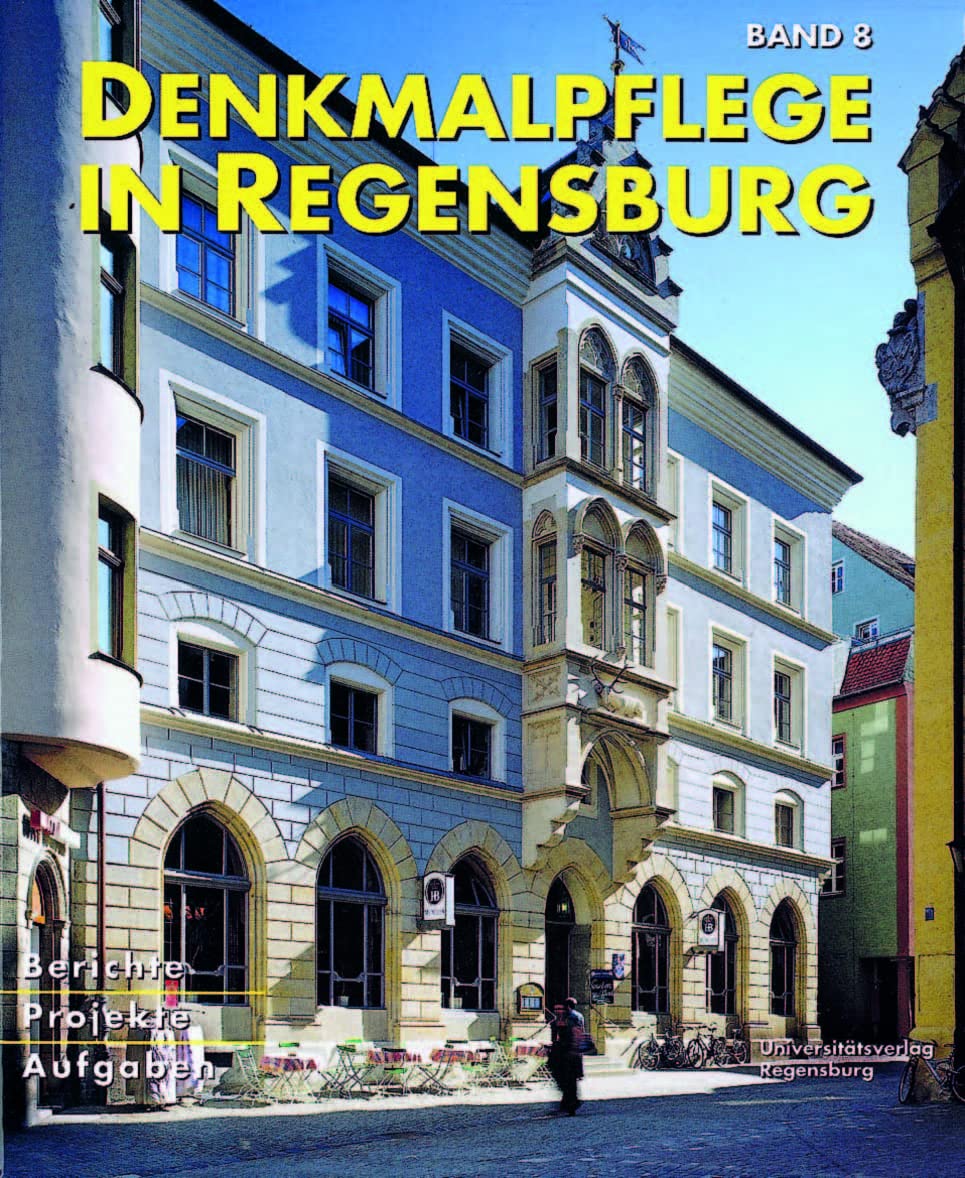 Beiträge zur Denkmalpflege in Regensburg für die Jahre 1999/2000 Social Sciences