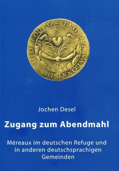 Zugang zum Abendmahl: Méreaux im deutschen Refuge und in anderen deutschsprachigen Gemeinden: 49 book