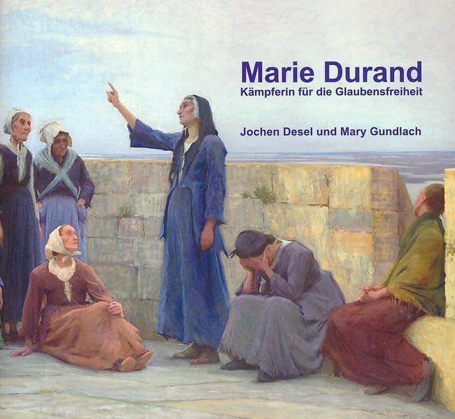 Marie Durand: Kämpferin für die Glaubensfreiheit - Desel, Jochen book