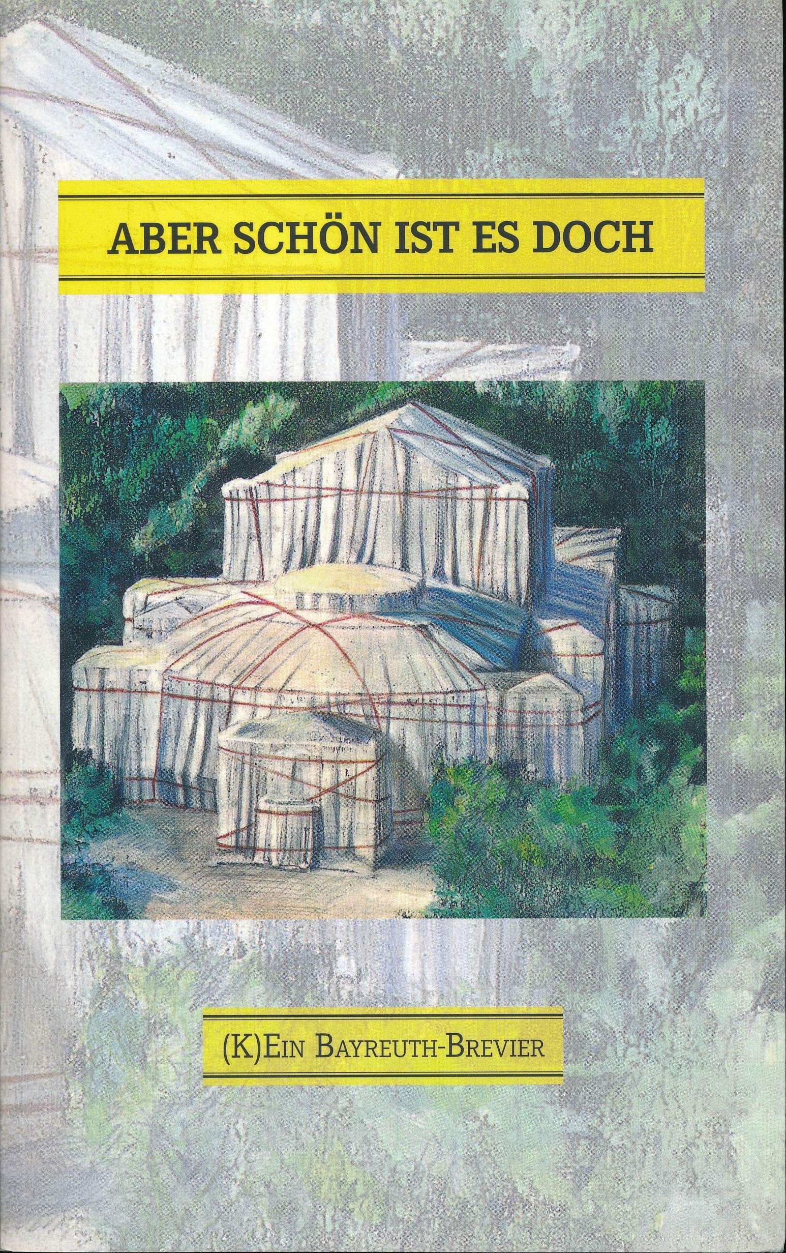 Aber schön ist es doch: (K)ein Bayreuth-Brevier Film, Art & Culture