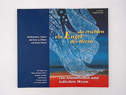 ... da erschien ein Engel des Herrn. Von himmlischen und irdischen Wesen. Meditation, Gebete und Texte zu Bildern Film, Art & Culture