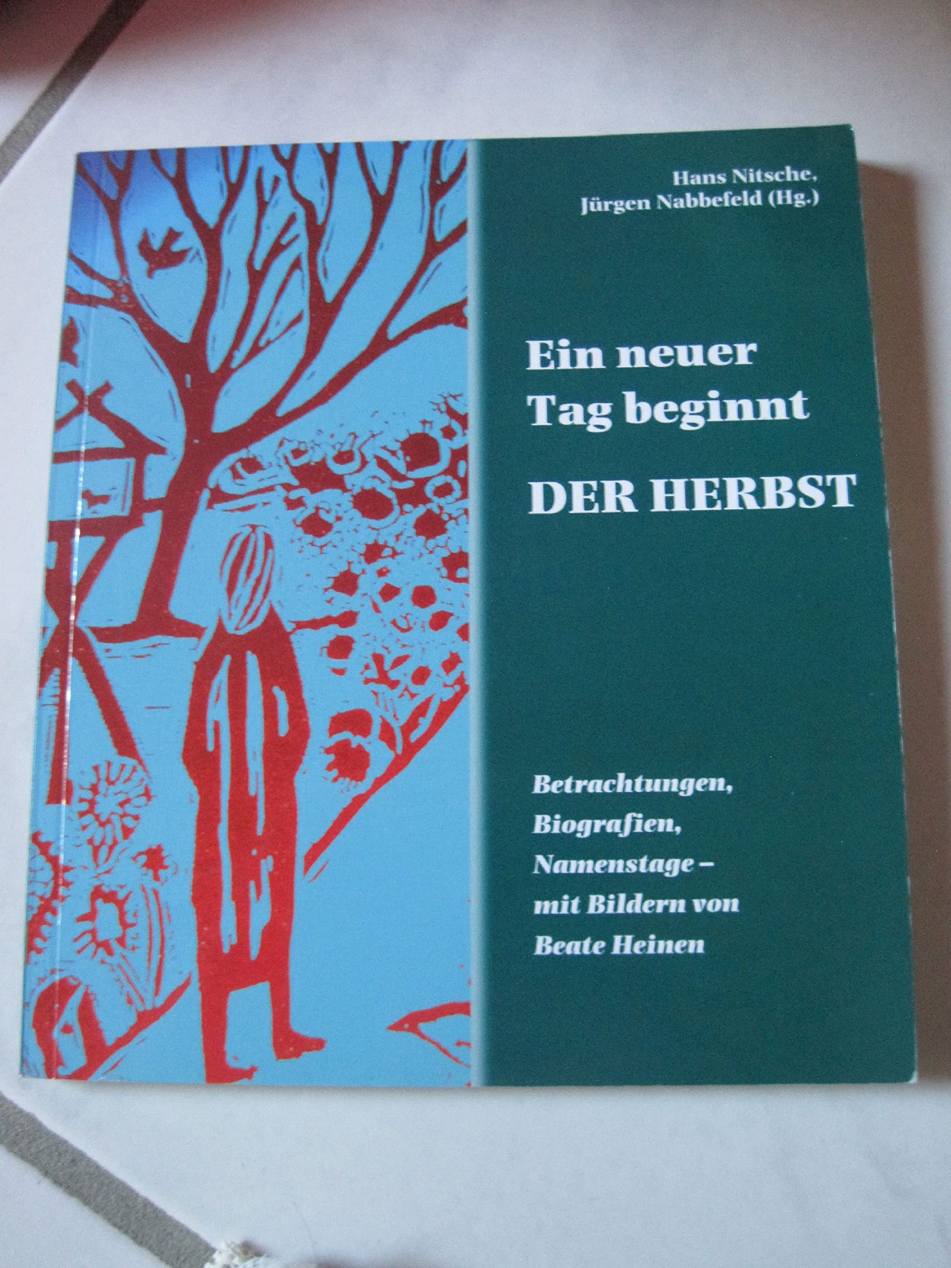 Ein neuer Tag beginnt - der Herbst: Betrachtungen, Biografien, Namenstage - mit Bildern von Beate Heinen Religion & Esotericism