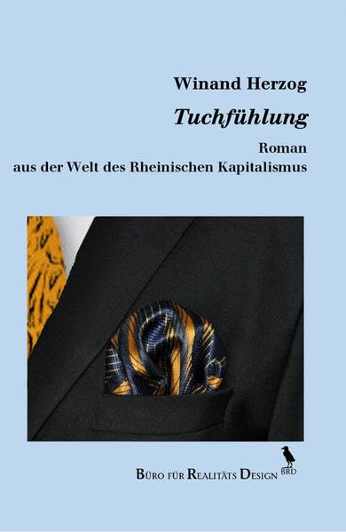 Tuchfühlung: Roman aus der Welt des Rheinischen Kapitalismus. Als Beigabe: Vom Ende des Rheinischen Kapitalismus. Ein Abriss Contemporary literature Books