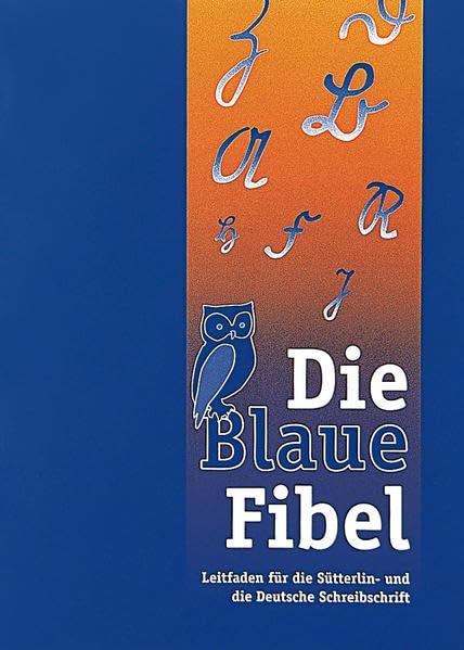 Die blaue Fibel: Leitfaden für die Sütterlin- und die Deutsche Schreibschrift Social Sciences