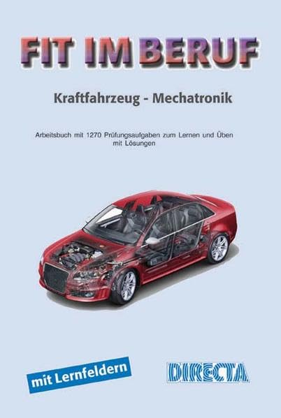 Fit im Beruf - Kraftfahrzeug-Mechatroniker/in: Arbeitsbuch mit 1270 Prüfungsfragen zum Lernen und Üben mit Lösungen Business, Finance & Career