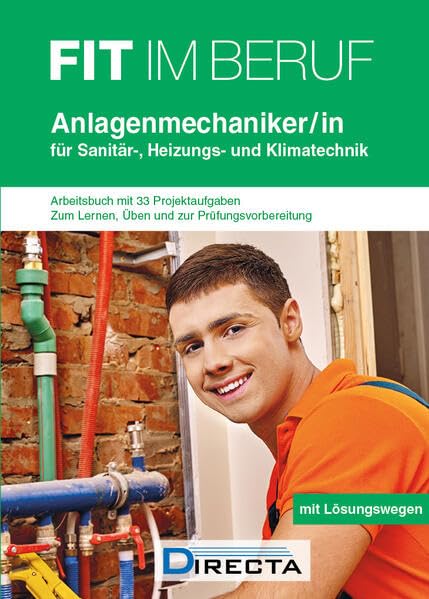Fit im Beruf - Anlagenmechaniker/-in für Sanitär-, Heizungs- und Klimatechnik: Arbeitsbuch mit 33 Projektaufgaben zum Lernen, Üben und zur Prüfungsvorbereitung mit Lösungen Business, Finance & Career
