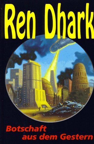 Ren Dhark, Bd.6, Botschaft aus dem Gestern (Ren Dhark. Sonderbände) Fantasy & Sci-Fi