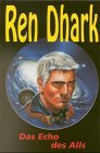 Ren Dhark, Bd.15, Das Echo des Alls (Ren Dhark. Sonderbände) Fantasy & Sci-Fi