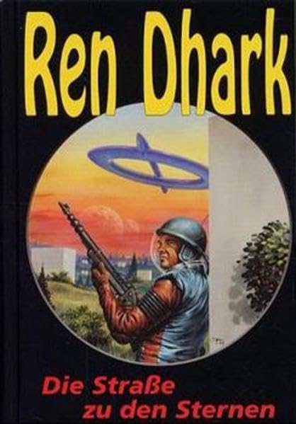 Ren Dhark, Bd.16, Die Straße zu den Sternen (Ren Dhark. Sonderbände) Fantasy & Sci-Fi