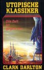 Die Zeit ist gegen uns (Utopische Klassiker) Fantasy & Sci-Fi