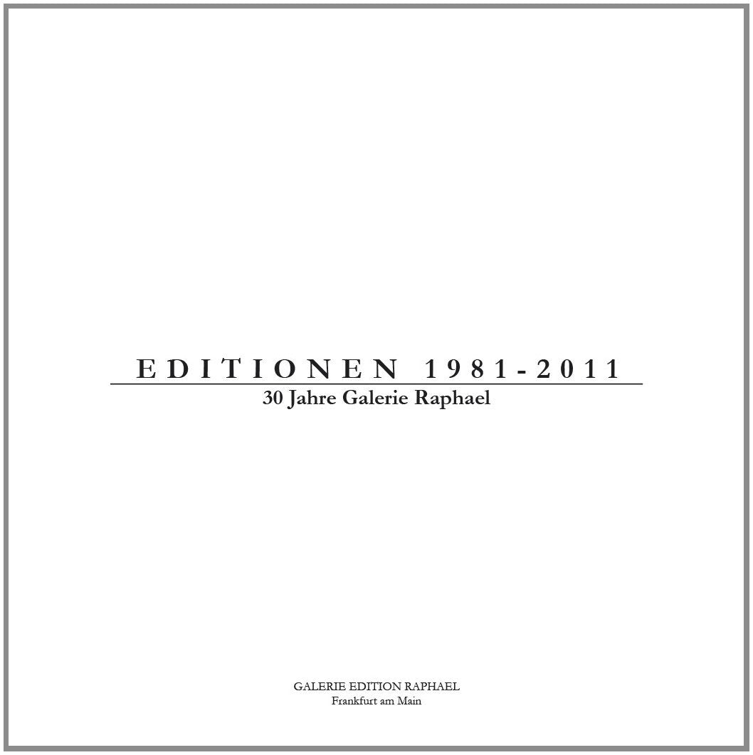 Editionen 1981 - 2011: 30 Jahre Galerie Raphael Film, Art & Culture