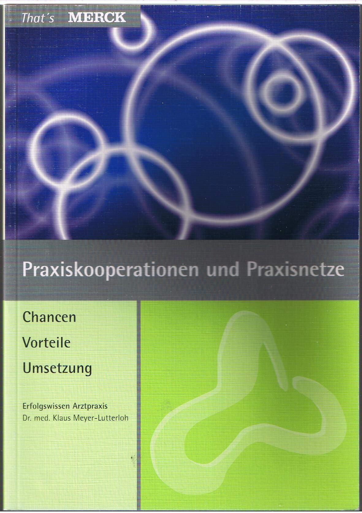 Praxiskooperationen und Praxisnetze: Mit Kooperationen zum Erfolg. Bausteine für ein effektives Praxisnetz. Checklisten und Musterverträge Medicine