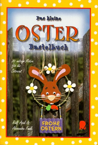 Das kleine Osterbastelbuch: 20 witzige Motive für die Osterzeit Hobbies & Crafts