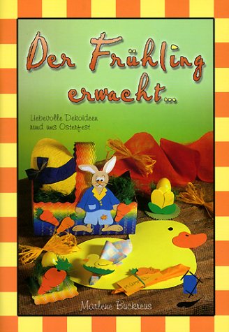 Der Frühling erwacht: Liebevolle Dekoideen rund ums Osterfest: Liebevolle Dekoideen rund ums Osterfest. Mit 2 Vorlagebögen Hobbies & Crafts