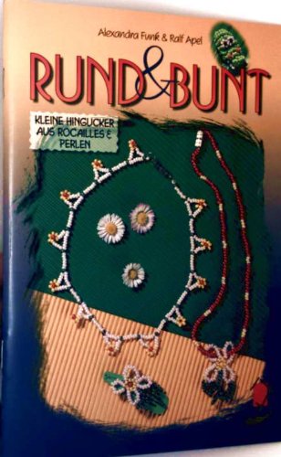 Rund & bunt: Kleine Hingucker aus Rocailles & Perlen Books