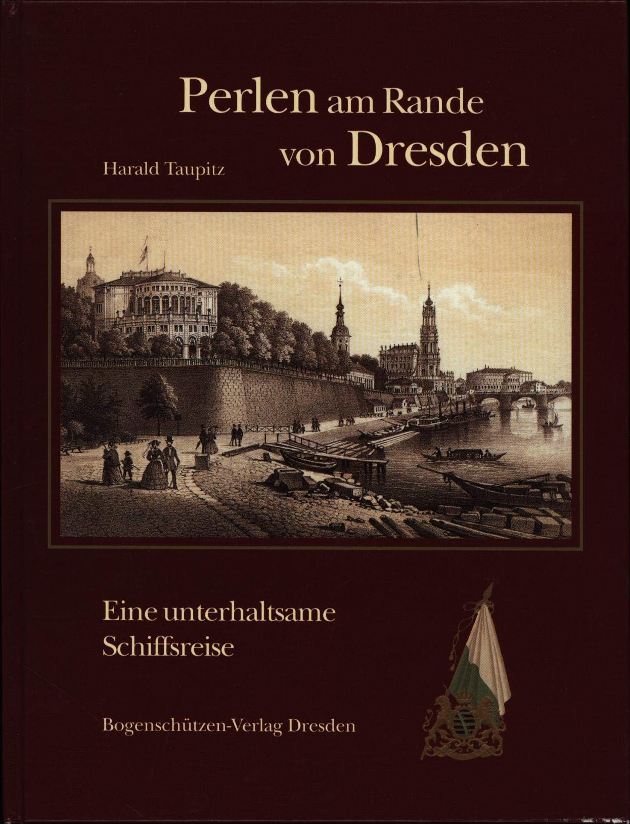 Perlen am Rande von Dresden. Vom Dampfschiff "Königin Maria" zur "Weissen Flotte" Business, Finance & Career
