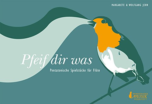 Pfeif dir was: Pentatonische Spielstücke für Flöte Sheet Music