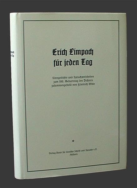 Erich Limpach für jeden Tag: Sinngedichte und Spruchweisheiten zum 100. Geburtstag des Dichters Poetry
