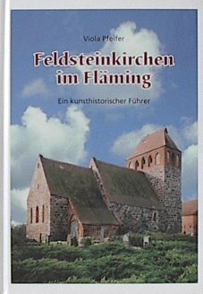 Feldsteinkirchen im Fläming. Ein kunsthistorischer und touristischer Führer Travel