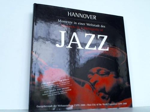 Hannover - Momente in einer Weltstadt des Jazz. Die Welt des Jazz zu Gast in Hannover. Dt. /Engl. Books
