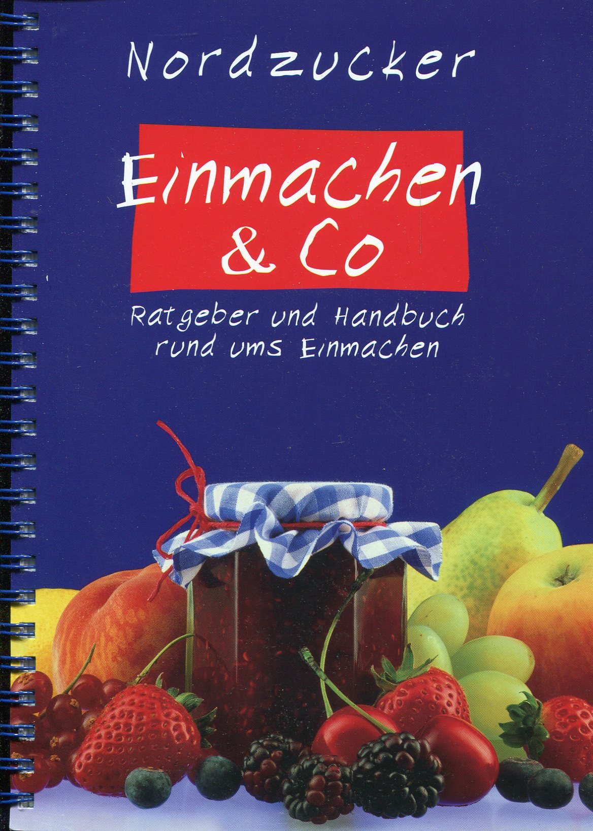 Einmachen & Co. Ratgeber und Handbuch rund ums Einmachen. Das Einmachbuch von Nordzucker Books