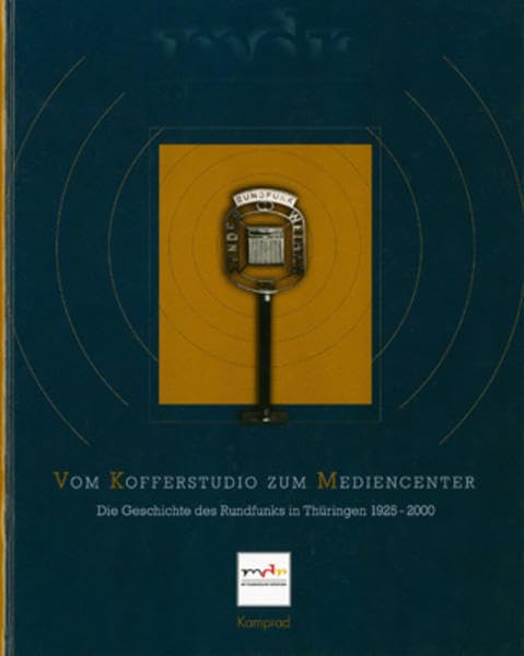 Vom Kofferstudio zum Mediencenter: Die Geschichte des Rundfunks in Thüringen 1925-2000 Arts & Music