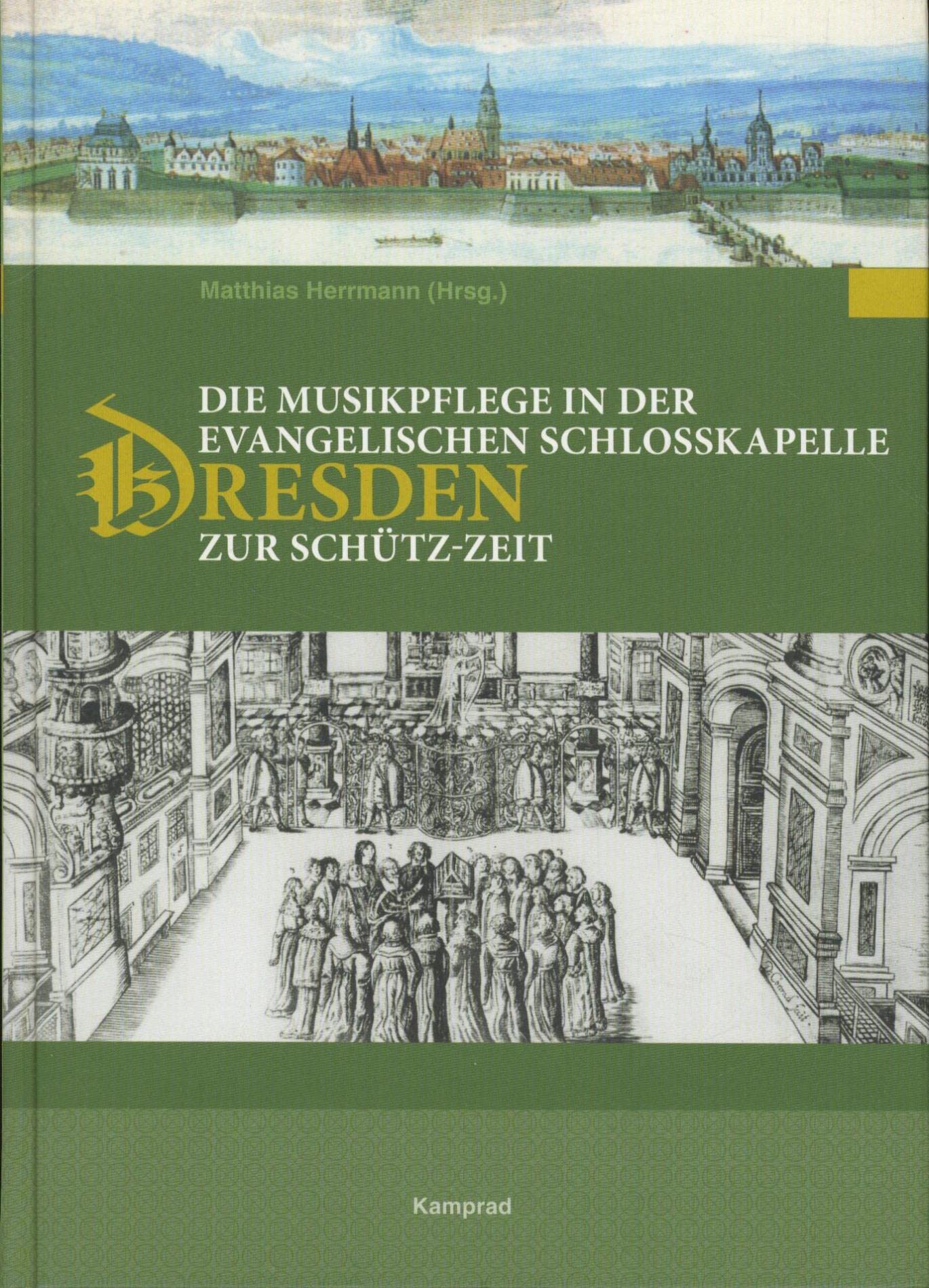 Die Musikpflege in der evangelischen Schlosskapelle Dresden zur Schütz-Zeit Arts & Music