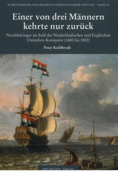 Einer von drei Männern kehrte nur zurück.: Nordthüringer im Sold der Niederländischen und Englischen Ostindien-Kompanie (1680 bis 1800): 36 book