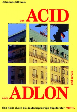 Von Acid nach Adlon und zurück. Eine Reise durch die deutschsprachige Popliteratur Books