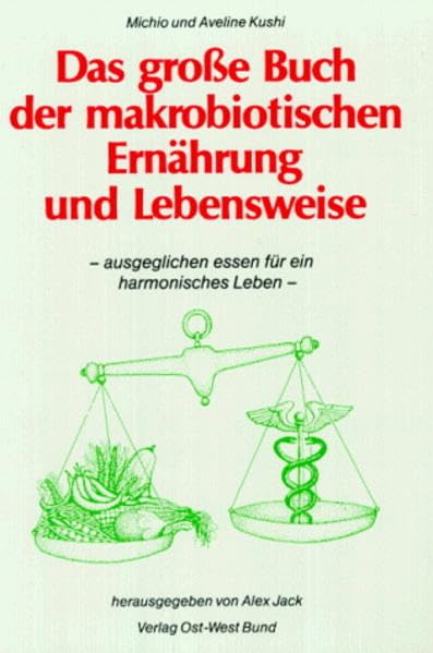 Das grosse Buch der makrobiotischen Ernährung und Lebensweise Health, Nutrition & Fitness