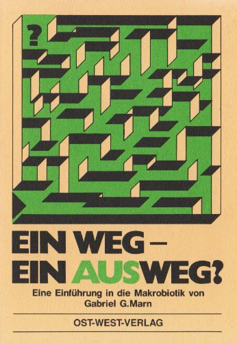 Ein Weg - ein Ausweg?: Eine Einführung in die Makrobiotik Health, Nutrition & Fitness Books