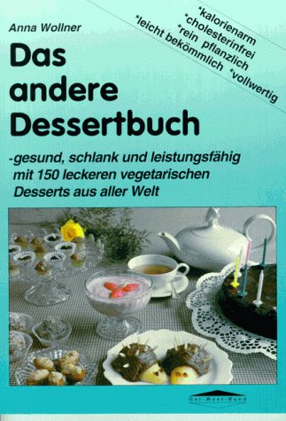 Das andere Dessertbuch: Gesund, schlank und leistungsfähig mit 150 leckeren vegetarischen Desserts: Gesund, schlank und leistungsfähig mit 150 leckeren vegetarischen Desserts aus aller Welt Health, Nutrition & Fitness