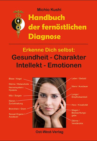 Handbuch der fernöstlichen Diagnose: Erkenne Dich selbst mit Yin und Yang: Gesundheit-Charakter-Intellekt-Emotionen Medicine
