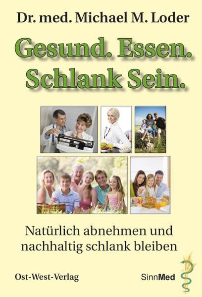 Gesund. Essen. Schlank Sein: Natürlich abnehmen und nachhaltig schlank bleiben; Für Übergewichtige, Patienten und Ärzte book