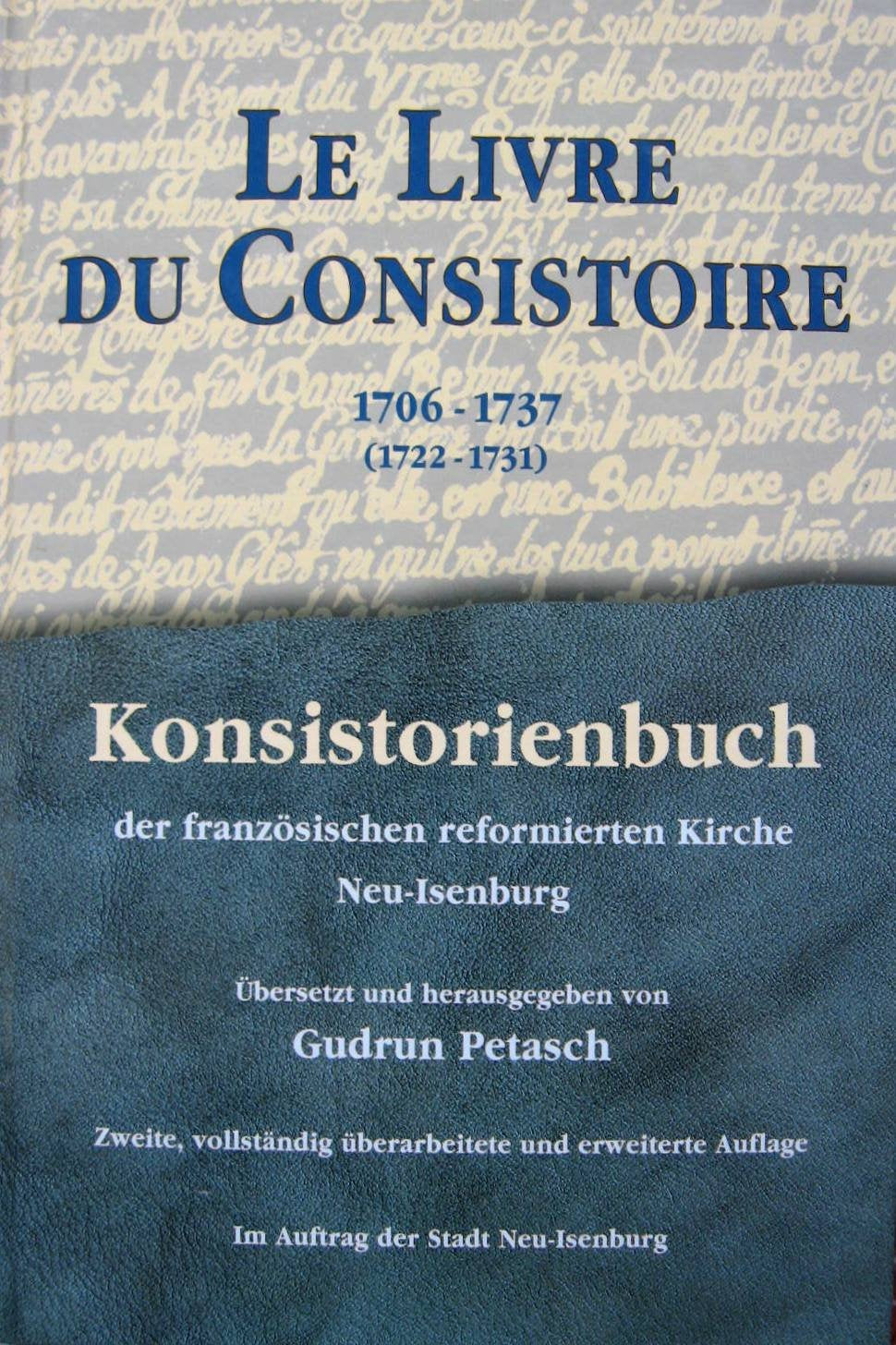 Le Livre du Consistoire. Konsistorienbuch der französischen reformierten Kirche Neu-Isenburg 1706-1737 Books