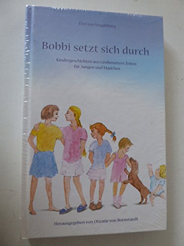 Bobbi setzt dich durch: Kindergeschichten aus Grossmutters Zeiten für Jungen und Mädchen Books