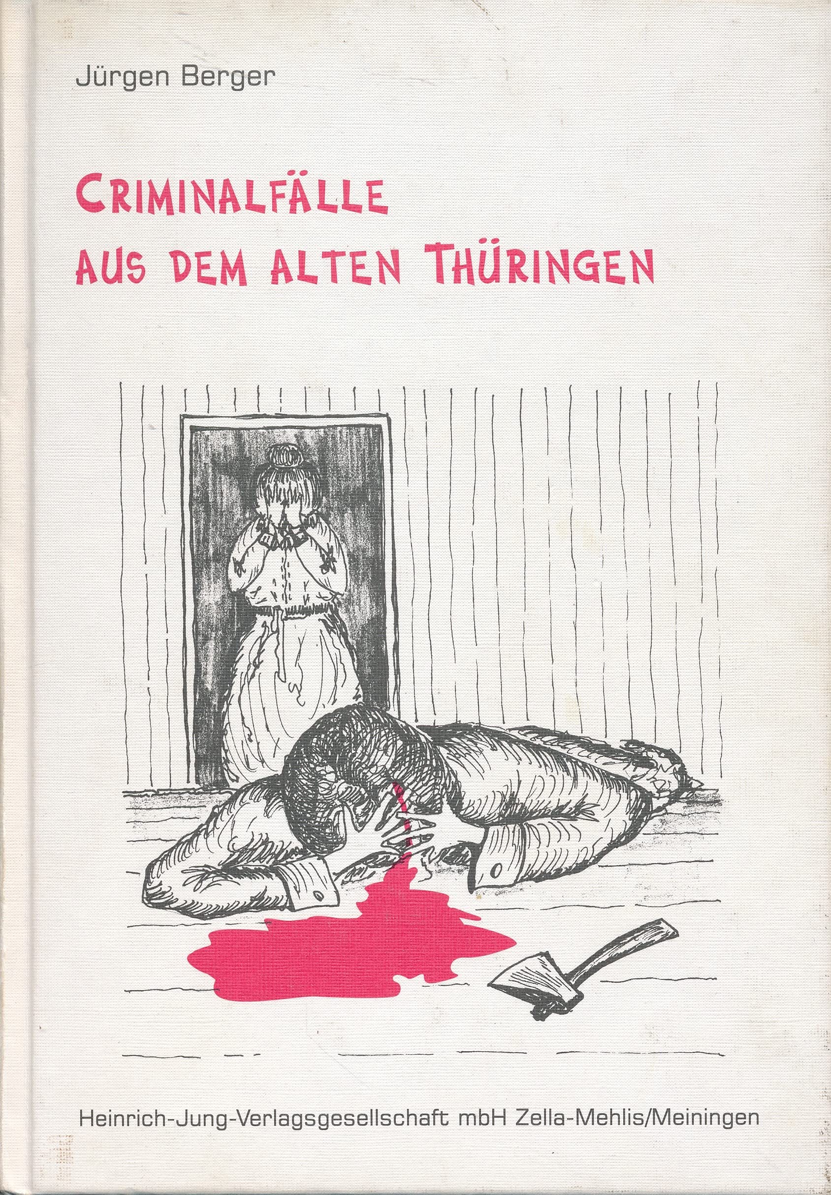 Criminalfälle aus dem alten Thüringen, Bd.1 Politics & History