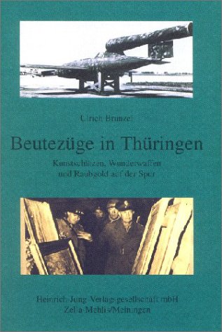 Beutezüge in Thüringen: Kunstschätzen, Wunderwaffen und Raubgold auf der Spur German history