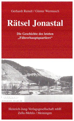Rätsel Jonastal: Die Geschichte des letzten "Führerhauptquartiers" Politics & History
