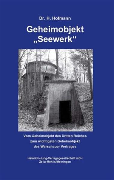 Geheimobjekt "Seewerk": Vom Geheimobjekt des Dritten Reiches zum wichtigsten Geheimobjekt des Warschauer Vertrages Business, Finance & Career